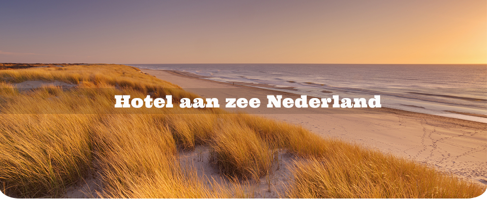 Hotel aan zee Nederland